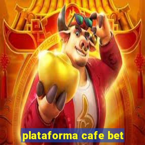 plataforma cafe bet